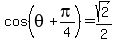 +cos+%28+theta+%2Bpi%2F4+%29+=+sqrt%282%29+%2F+2+