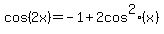 +cos++%282x+%29=+-1%2B2+cos%5E2+%28x%29