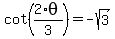 +cot%28+2%2Atheta+%2F+3+%29+=+-+sqrt%283%29+