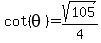 +cot%28+theta+%29+=+sqrt%28+105+%29+%2F+4+