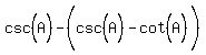 +csc%5E%22%22%28A%29+-+%28csc%5E%22%22%28A%29+-+cot%5E%22%22%28A%29%5E%22%22%29