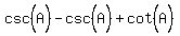+csc%5E%22%22%28A%29+-+csc%5E%22%22%28A%29+%2B+cot%5E%22%22%28A%29