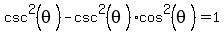 +csc%5E2%28theta%29+-+csc%5E2%28theta%29+cos%5E2%28theta%29+=+1+