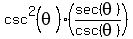+csc+%5E2%28+theta%29%2A%28sec%28theta%29%2Fcsc%28theta%29%29+