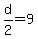 +d%2F2+=+9+