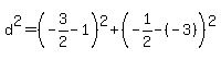 +d%5E2+=+%28+-3%2F2+-+1+%29%5E2+%2B+%28-1%2F2+-+%28-3%29+%29%5E2+