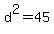 +d%5E2+=+45+