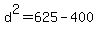 +d%5E2+=+625+-+400+