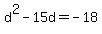+d%5E2+-+15d+=+-18+