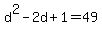 +d%5E2+-+2d+%2B+1+=+49+