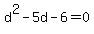 +d%5E2+-+5d+-+6+=+0+
