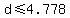+d+%3C=+4.778+