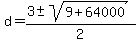 \"+d+=+%28+3+%2B-+sqrt%28+9+%2B+64000+%29%29+%2F+2+\"