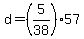 +d+=+%28+5%2F38+%29%2A57+