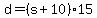+d+=+%28+s+%2B+10+%29%2A15+