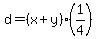 +d+=+%28+x+%2B+y+%29%2A%281%2F4%29+