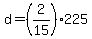 +d+=+%282%2F15%29%2A225+