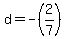 +d+=+-%282%2F7%29+