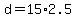 +d+=+15%2A2.5+