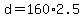 +d+=+160%2A2.5+