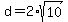 +d+=+2%2Asqrt%2810%29+