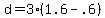 +d+=+3%2A%28+1.6+-+.6+%29+