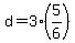+d+=+3%2A%285%2F6%29+