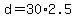 +d+=+30%2A2.5+