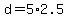 +d+=+5%2A2.5+
