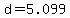 +d+=+5.099+
