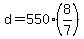 +d+=+550%2A%288%2F7%29+