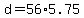 +d+=+56%2A5.75+