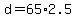 +d+=+65%2A2.5+