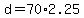 +d+=+70%2A2.25+