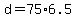 +d+=+75%2A6.5+