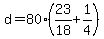 +d+=+80%2A%28+23%2F18+%2B+1%2F4+%29+