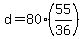 +d+=+80%2A%28+55%2F36+%29+