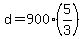 +d+=+900%2A%285%2F3%29+