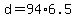 +d+=+94%2A6.5+