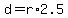 +d+=+r%2A2.5+