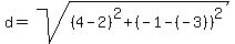 +d+=+sqrt%28+%28+4+-+2+%29%5E2+%2B+%28+-1+-%28-3%29+%29%5E2+%29+