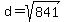 +d+=+sqrt%28841%29+