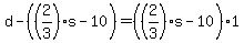 +d+-+%28%282%2F3%29%2As+-+10+%29+=+%28%282%2F3%29%2As+-+10+%29%2A1+