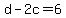 +d+-+2c+=+6+