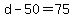 +d+-+50+=+75++