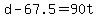 +d+-+67.5+=+90t+
