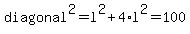 +diagonal%5E2+=+l%5E2+%2B+4%2Al%5E2+=+100+