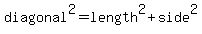 +diagonal%5E2+=length%5E2%2Bside%5E2
