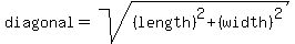+diagonal+=+sqrt%28%28length%29%5E2+%2B+%28width%29%5E2%29+