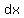 +dx